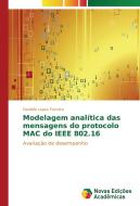 Modelagem analítica das mensagens do protocolo MAC do IEEE 802.16 di Danielle Lopes Ferreira edito da Novas Edições Acadêmicas
