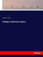 Fishing in American waters di Genio C Scott edito da hansebooks