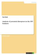 Analysis of potential disruptors in the DIY business di Paul Heck edito da GRIN Verlag