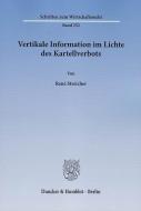 Vertikale Information im Lichte des Kartellverbots di René Streicher edito da Duncker & Humblot GmbH