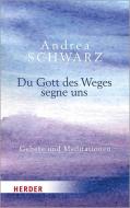 Du Gott des Weges segne uns di Andrea Schwarz edito da Herder Verlag GmbH