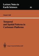 Temporal and Spatial Patterns in Carbonate Platforms di Gianni Galli edito da Springer Berlin Heidelberg