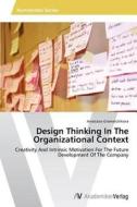 Design Thinking In The Organizational Context di Anastasia Gramatchikova edito da AV Akademikerverlag