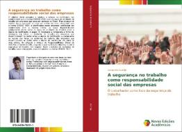 A segurança no trabalho como responsabilidade social das empresas di Leonardo Gontijo edito da Novas Edições Acadêmicas