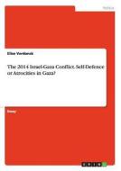 The 2014 Israel-Gaza Conflict. Self-Defence or Atrocities in Gaza? di Elise Verdonck edito da GRIN Verlag