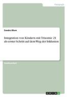 Integration von Kindern mit Trisomie 21 als erster Schritt auf dem Weg der Inklusion di Sandra Blum edito da GRIN Verlag
