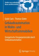 Gebäudeautomation in Wohn- und Wirtschaftsimmobilien di Giulio Saric, Thomas Glatte edito da Springer-Verlag GmbH