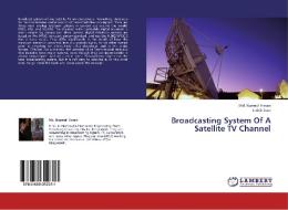 Broadcasting System Of A Satellite TV Channel di Md. Nazmul Hasan, Sudeb Som edito da LAP Lambert Academic Publishing