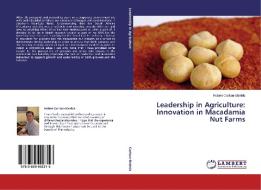 Leadership in Agriculture: Innovation in Macadamia Nut Farms di Robert Carlton-Shields edito da LAP Lambert Academic Publishing