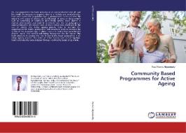 Community Based Programmes for Active Ageing di Rasi Ramla Aliyarukutty edito da LAP Lambert Academic Publishing