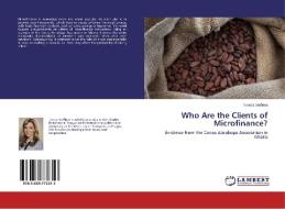 Who Are the Clients of Microfinance? di Tereza Steflova edito da LAP Lambert Academic Publishing