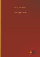 The Tory Lover di Sarah Orne Jewett edito da Outlook Verlag