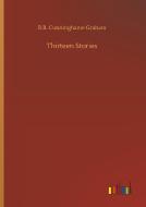 Thirteen Stories di R. B. Cunninghame Graham edito da Outlook Verlag