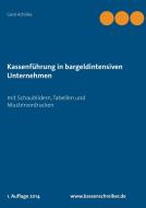 Kassenführung in bargeldintensiven Unternehmen di Gerd Achilles edito da Books on Demand