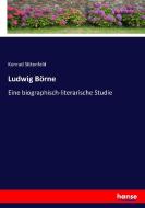 Ludwig Börne di Konrad Sittenfeld edito da hansebooks