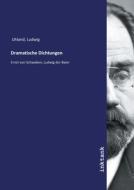 Dramatische Dichtungen di Ludwig Uhland edito da Inktank publishing