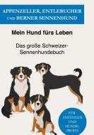 Appenzeller, Entlebucher und Berner Sennenhund di Mein Hund Fürs Leben Ratgeber edito da Books on Demand