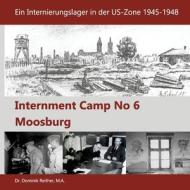 Internment Camp No 6 Moosburg di Dominik Reither edito da Books on Demand