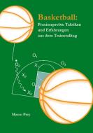 Basketball: Praxiserprobte Taktiken und Erfahrungen aus dem Traineralltag di Marco Prey edito da Books on Demand