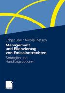 Management Und Bilanzierung Von Emissionsrechten di Edgar Low, Nicolle Pietsch edito da Gabler Verlag