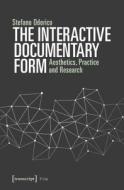 The Interactive Documentary Form di Stefano Odorico edito da Transcript Verlag