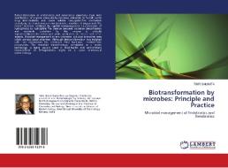 Biotransformation by microbes: Principle and Practice di Timir Samanta edito da LAP Lambert Academic Publishing