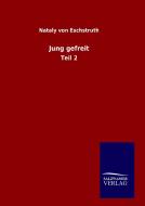 Jung gefreit di Nataly von Eschstruth edito da TP Verone Publishing