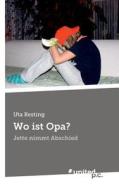 Wo Ist Opa? di Uta Kesting edito da United P.C. Verlag