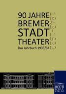 90 Jahre Bremer Stadttheater di Willy Döffert edito da Europäischer Hochschulverlag
