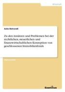 Zu den Ansätzen und Problemen bei der rechtlichen, steuerlichen und finanzwirtschaftlichen Konzeption von geschlossenen  di Anke Behrendt edito da Examicus Publishing