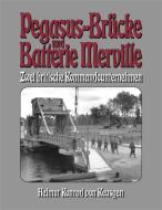 Pegasus-Brücke und Batterie Merville di Helmut K. von Keusgen edito da HEK Creativ Verlag
