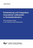 Entwicklung und Integration innovativer Lieferanten in Schwellenländern di Judith Beine edito da Cuvillier Verlag