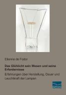 Das Glühlicht sein Wesen und seine Erfordernisse di Etienne de Fodor edito da Fachbuchverlag Dresden