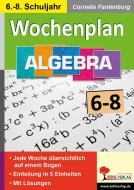 Wochenplan Algebra / Klasse 6-8 edito da Kohl Verlag