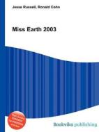 Miss Earth 2003 di Jesse Russell, Ronald Cohn edito da Book On Demand Ltd.