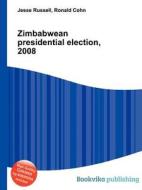 Zimbabwean Presidential Election, 2008 edito da Book On Demand Ltd.