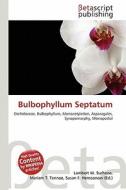 Bulbophyllum Septatum edito da Betascript Publishing