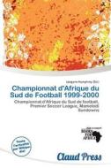 Championnat D\'afrique Du Sud De Football 1999-2000 edito da Claud Press