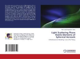 Light Scattering Phase Matrix Elements of Spherical Aerosols di Parthkumar Bhagvatsinh Dodiya edito da LAP Lambert Academic Publishing