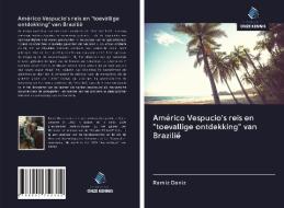 Américo Vespucio's reis en "toevallige ontdekking" van Brazilië di Ramiz Daniz edito da Uitgeverij Onze Kennis