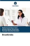 Brustkrebs di Mohammad Reza Zare, Alireza Nouhi Kararoudi, Parizad Ghanbarikondori edito da Verlag Unser Wissen
