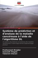 Système de prédiction et d'analyse de la maladie cancéreuse à l'aide de l'algorithme DL di Prathamesh Birajdar, Somnath Thigale, Tukaram Chavan edito da Editions Notre Savoir