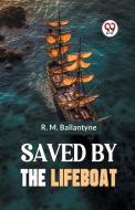 Saved By The Lifeboat di Robert Michael Ballantyne edito da DOUBLE 9 BOOKSLIP