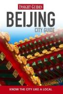 Insight Guides: Beijing City Guide edito da Apa Publications