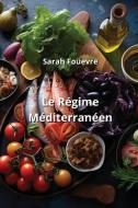 Le Régime Méditerranéen di Sarah Fouevre edito da Sarah Fouevre