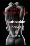 Insaisissable Dorinka di DE SAINT-ANDRE Astrid DE SAINT-ANDRE edito da Independently Published