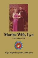 Marine Wife, Lyn di Usmc (Ret) Major Ralph Stoney Bates edito da DORRANCE PUB CO INC