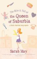 The Rise And Fall Of The Queen Of Suburbia di Sarah May edito da Harpercollins Publishers