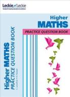 Higher Maths Practice Question Book di Craig Lowther, Ken Nisbet, Leckie & Leckie edito da HarperCollins Publishers