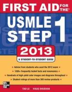 First Aid for the USMLE Step 1 2013 di Tao Le, Vikas Bhushan, Le MD edito da McGraw-Hill Medical Publishing